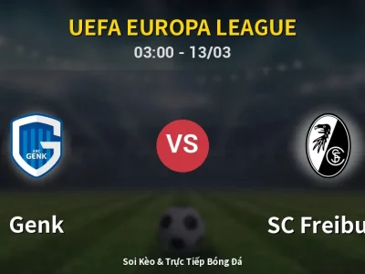 Kết Quả: Genk 1-0 SC Freiburg – Highlight & Bàn Thắng | UEFA Europa League