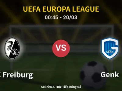 Kết Quả: SC Freiburg 5-1 Genk – Highlight & Bàn Thắng | UEFA Europa League
