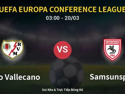 Kết Quả: Rayo Vallecano 0-1 Samsunspor – Highlight & Bàn Thắng | UEFA Europa Conference League