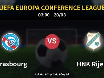 Kết Quả: Strasbourg 1-1 HNK Rijeka – Highlight & Bàn Thắng | UEFA Europa Conference League