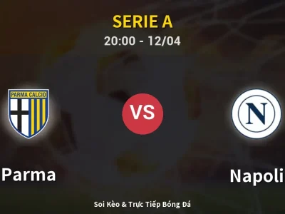 Soi Kèo Parma vs Napoli – 20:00 12/04 | Nhận Định, Dự Đoán Tỷ Số