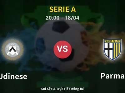 Soi Kèo Udinese vs Parma – 20:00 18/04 | Nhận Định, Dự Đoán Tỷ Số