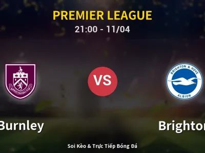 Soi Kèo Burnley vs Brighton – 21:00 11/04 | Nhận Định, Dự Đoán Tỷ Số