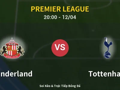 Soi Kèo Sunderland vs Tottenham – 20:00 12/04 | Nhận Định, Dự Đoán Tỷ Số