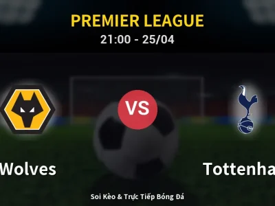 Soi Kèo Wolves vs Tottenham – 21:00 25/04 | Nhận Định, Dự Đoán Tỷ Số