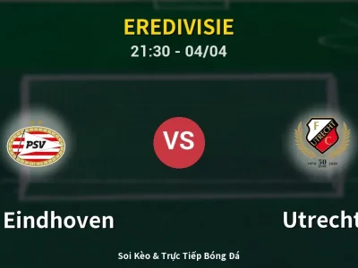 Soi Kèo PSV Eindhoven vs Utrecht – 21:30 04/04 | Nhận Định, Dự Đoán Tỷ Số