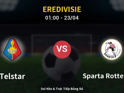 Soi Kèo Telstar vs Sparta Rotterdam – 01:00 23/04 | Nhận Định, Dự Đoán Tỷ Số