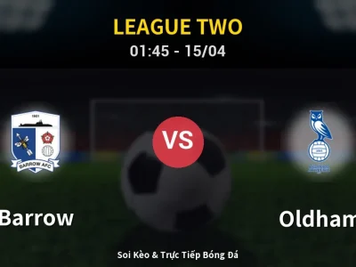 Kết Quả: Barrow 3-2 Oldham – Highlight & Bàn Thắng | League Two