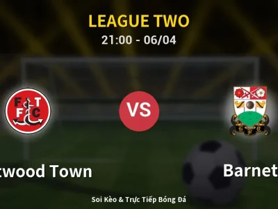 Soi Kèo Fleetwood Town vs Barnet – 21:00 06/04 | Nhận Định, Dự Đoán Tỷ Số