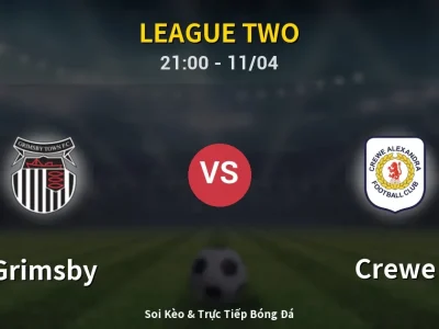 Soi Kèo Grimsby vs Crewe – 21:00 11/04 | Nhận Định, Dự Đoán Tỷ Số