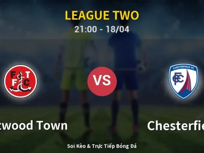 Soi Kèo Fleetwood Town vs Chesterfield – 21:00 18/04 | Nhận Định, Dự Đoán Tỷ Số