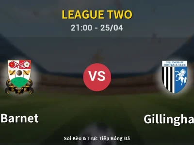Soi Kèo Barnet vs Gillingham – 21:00 25/04 | Nhận Định, Dự Đoán Tỷ Số