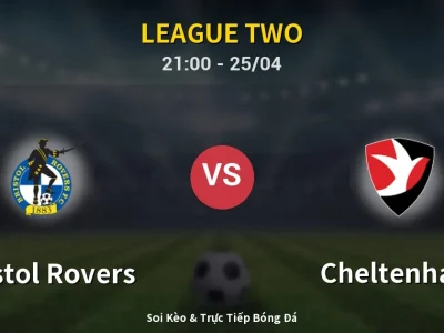 Soi Kèo Bristol Rovers vs Cheltenham – 21:00 25/04 | Nhận Định, Dự Đoán Tỷ Số
