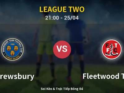 Soi Kèo Shrewsbury vs Fleetwood Town – 21:00 25/04 | Nhận Định, Dự Đoán Tỷ Số