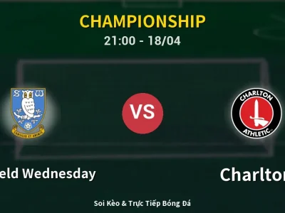 Soi Kèo Sheffield Wednesday vs Charlton – 21:00 18/04 | Nhận Định, Dự Đoán Tỷ Số