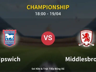 Kết Quả: Ipswich 2-2 Middlesbrough – Highlight & Bàn Thắng | Championship