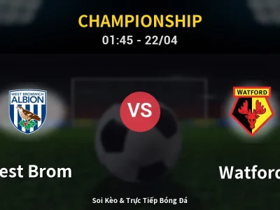 Kết Quả: West Brom 3-0 Watford – Highlight & Bàn Thắng | Championship