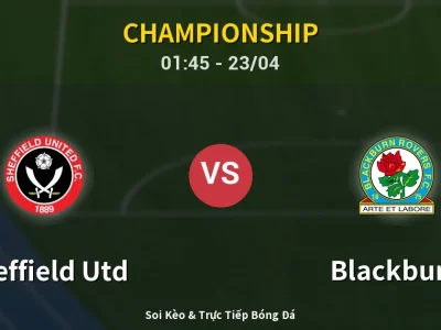 Soi Kèo Sheffield Utd vs Blackburn – 01:45 23/04 | Nhận Định, Dự Đoán Tỷ Số