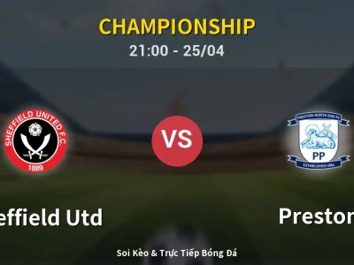 Soi Kèo Sheffield Utd vs Preston – 21:00 25/04 | Nhận Định, Dự Đoán Tỷ Số