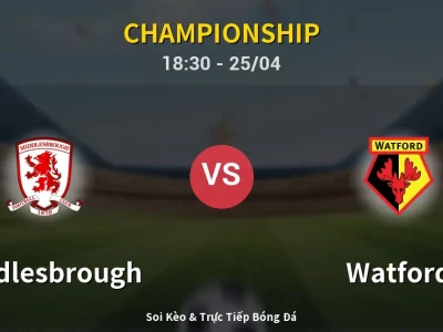 Soi Kèo Middlesbrough vs Watford – 18:30 25/04 | Nhận Định, Dự Đoán Tỷ Số
