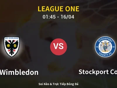 Kết Quả: AFC Wimbledon 0-2 Stockport County – Highlight & Bàn Thắng | League One