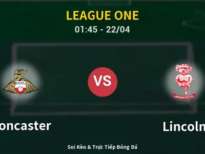 Kết Quả: Doncaster 0-2 Lincoln – Highlight & Bàn Thắng | League One