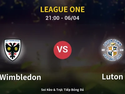 Soi Kèo AFC Wimbledon vs Luton – 21:00 06/04 | Nhận Định, Dự Đoán Tỷ Số