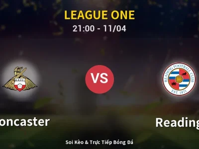 Soi Kèo Doncaster vs Reading – 21:00 11/04 | Nhận Định, Dự Đoán Tỷ Số