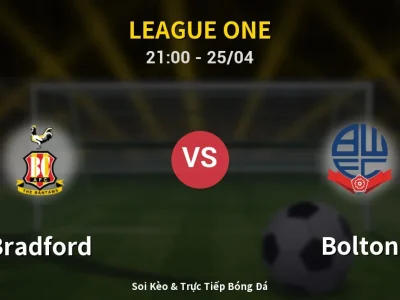 Soi Kèo Bradford vs Bolton – 21:00 25/04 | Nhận Định, Dự Đoán Tỷ Số