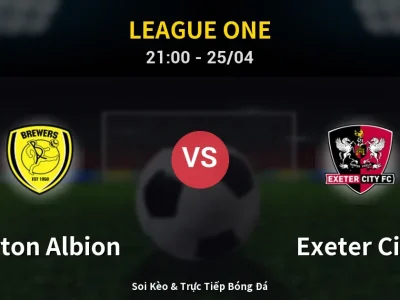 Soi Kèo Burton Albion vs Exeter City – 21:00 25/04 | Nhận Định, Dự Đoán Tỷ Số