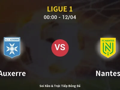 Kết Quả: Auxerre 0-0 Nantes – Highlight & Bàn Thắng | Ligue 1
