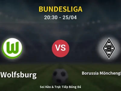 Soi Kèo VfL Wolfsburg vs Borussia Mönchengladbach – 20:30 25/04 | Nhận Định, Dự Đoán Tỷ Số