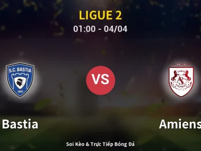Kết Quả: Bastia 1-1 Amiens – Highlight & Bàn Thắng | Ligue 2