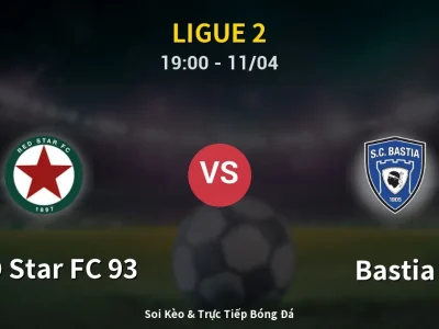 Soi Kèo RED Star FC 93 vs Bastia – 19:00 11/04 | Nhận Định, Dự Đoán Tỷ Số
