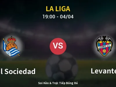 Soi Kèo Real Sociedad vs Levante – 19:00 04/04 | Nhận Định, Dự Đoán Tỷ Số