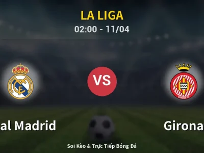 Soi Kèo Real Madrid vs Girona – 02:00 11/04 | Nhận Định, Dự Đoán Tỷ Số