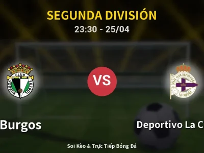 Soi Kèo Burgos vs Deportivo La Coruna – 23:30 25/04 | Nhận Định, Dự Đoán Tỷ Số