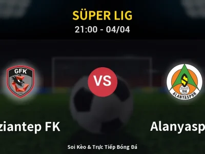 Soi Kèo Gaziantep FK vs Alanyaspor – 21:00 04/04 | Nhận Định, Dự Đoán Tỷ Số