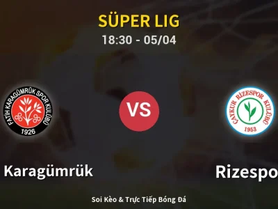 Soi Kèo Fatih Karagümrük vs Rizespor – 18:30 05/04 | Nhận Định, Dự Đoán Tỷ Số