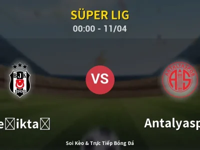 🔴 Trực Tiếp: Beşiktaş 4-2 Antalyaspor – Link Xem Süper Lig (Full HD)