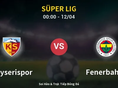 Kết Quả: Kayserispor 0-4 Fenerbahçe – Highlight & Bàn Thắng | Süper Lig