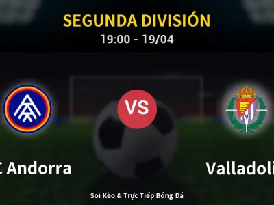🔴 Trực Tiếp: FC Andorra 1-0 Valladolid – Link Xem Segunda División (Full HD)