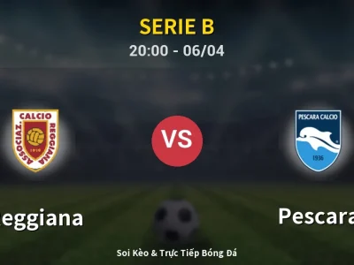 Soi Kèo Reggiana vs Pescara – 20:00 06/04 | Nhận Định, Dự Đoán Tỷ Số