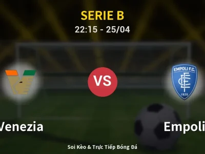Soi Kèo Venezia vs Empoli – 22:15 25/04 | Nhận Định, Dự Đoán Tỷ Số