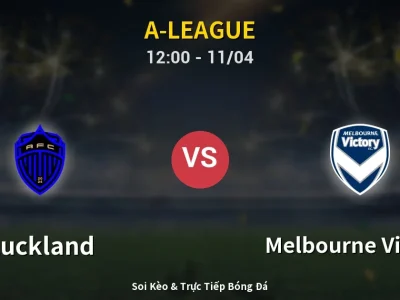 Soi Kèo Auckland vs Melbourne Victory – 12:00 11/04 | Nhận Định, Dự Đoán Tỷ Số