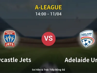 Soi Kèo Newcastle Jets vs Adelaide United – 14:00 11/04 | Nhận Định, Dự Đoán Tỷ Số