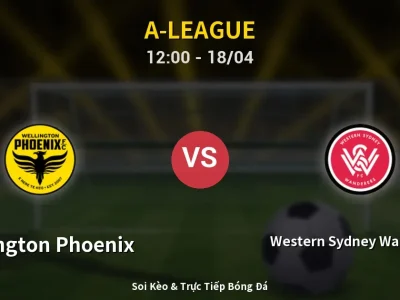 Kết Quả: Wellington Phoenix 2-1 Western Sydney Wanderers – Highlight & Bàn Thắng | A-League