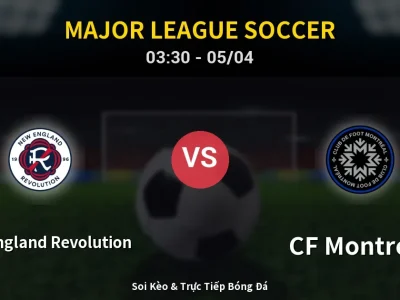 Kết Quả: New England Revolution 3-0 CF Montreal – Highlight & Bàn Thắng | Major League Soccer