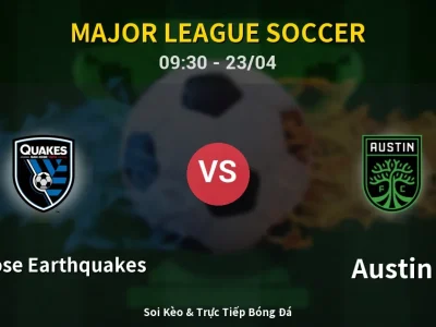 Kết Quả: San Jose Earthquakes 5-1 Austin – Highlight & Bàn Thắng | Major League Soccer