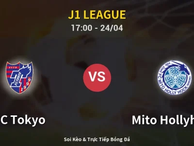 Kết Quả: FC Tokyo 5-2 Mito Hollyhock – Highlight & Bàn Thắng | J1 League